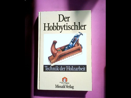 Der hobbytischler holzarbeit - der,