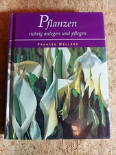 Pflanzen richtig anlegen und pflegen von  Frances Welland: