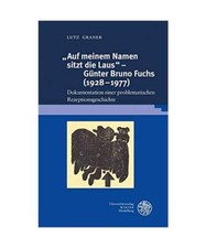 "Auf meinem Namen sitzt die Laus" - Günter Bruno Fuchs [1928-1977]: Dokumentati