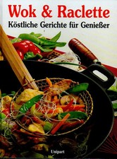 Wok und Raclette Kochbuch