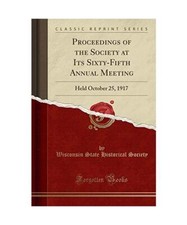 Proceedings of the Society at Its Sixty-Fifth Annual Meeting: Held October 25, 1