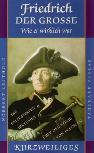 Friedrich der grosse wie - wie, er