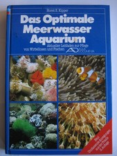 Das Optimale Meerwasser Aquarium: Leitfaden von Wirbellosen u. Fischen, Pflege