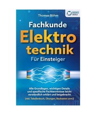 Fachkunde Elektrotechnik für Einsteiger: Alle Grundlagen, wichtigen Details und