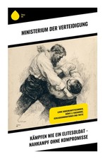 Kämpfen wie ein Elitesoldat - Nahkampf ohne Kompromisse Verteidigung Taschenbuch