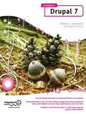 Foundation Drupal 7: Learn How to Use the Drupal Framework to Buch Apress