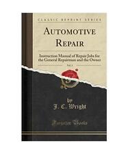 Automotive Repair, Vol. 1: Instruction Manual of Repair Jobs for the General Rep