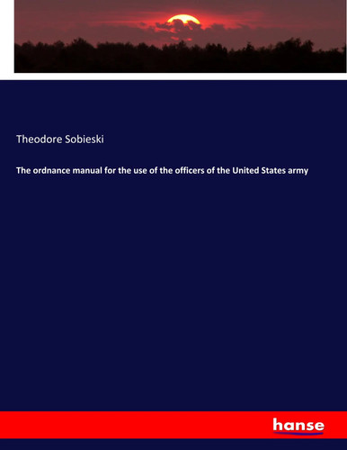 The ordnance manual for the