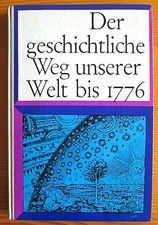 Der geschichtliche Weg unserer Welt bis 1776 - Geschichtl. Unterrichtswerk 1963 