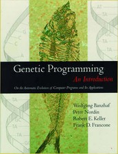 Genetic Programming: An Introduction by Wolfgang Banzhaf, Peter Nordin,...