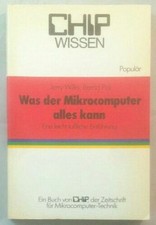 Was der Mikrocomputer alles kann - Eine leicht faßliche Einführung. Ein Buch von
