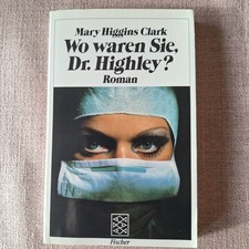 Wo waren Sie, Dr. Highley -