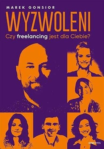 Wyzwoleni czy freelancing jest - wyzwoleni,