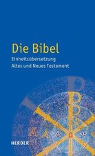 Die Bibel. Einheitsübersetzung der Heiligen Schrift. Altes und Neues Testament. 