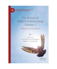 The Nature of Biblical Followership, Volume 1: Components and Practice 