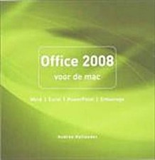 Office 2008 voor de Mac / druk 1 by Hollander, Andree Andree Hollander