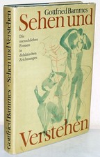 Gottfried Bammes: Sehen und Verstehen. Die menschlichen Formen in Zeichnungen