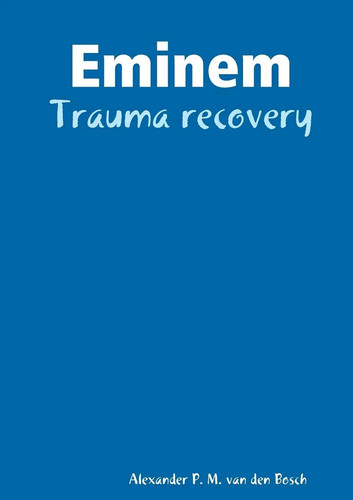 Eminem trauma recovery - -,