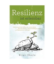 Resilienz ist erlernbar: Wie