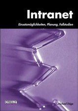 Intranet. Einsatzmöglichkeiten, Planung, Fallstudien