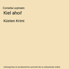 Kiel ahoi!: Küsten Krimi, Leymann, Cornelia