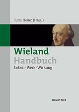 Wieland-Handbuch: Leben –