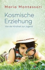 Kosmische Erziehung von Maria Montessori (2019, Gebundene Ausgabe)