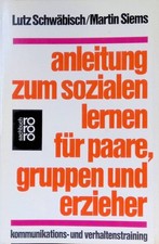 Anleitung zum sozialen Lernen für Paare, Gruppen und Erzieher : Kommunikations- 