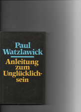 Anleitung zum Unglücklichsein - Paul Watzlawick