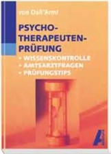 Psychotherapeutenprüfung. Wissenskontrolle - Amtsarztfragen - Prüfungstips