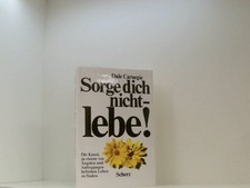Sorge dich nicht. Lebe!: Die