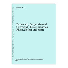 Darmstadt, Bergstraße und Odenwald - Reisen zwischen Rhein, Neckar und Main K. J