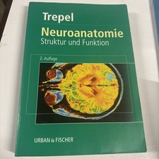 Neuroanatomie : Struktur und Funktion ; mit 23 Tabellen / Martin Trepel