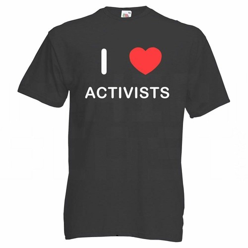 Activists love shirt tee - activists, i