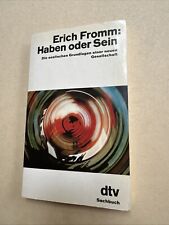Erich Fromm HABEN ODER SEIN die seelischen Grundlagen einer neuen