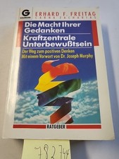Die Macht Ihrer Gedanken - Kraftzentrale Unterbewusstsein: Der Weg zum Positiven