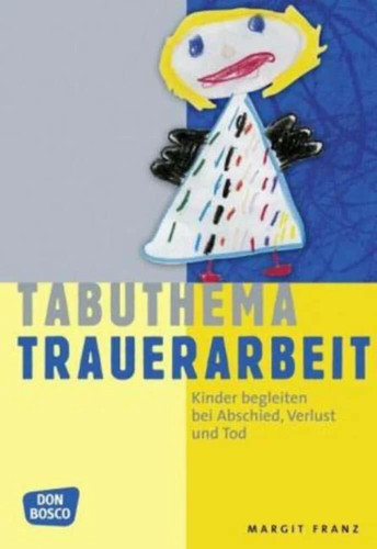 Tabuthema trauerarbeit kinder - trauerarbeit:,