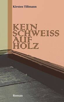Kein schweiss auf holz roman - auf, holz: