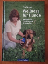 Tina Werner: Wellness für Hunde - Massage und Physiotherapie für jeden Tag