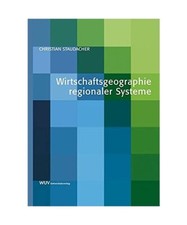 Wirtschaftsgeographie regionaler Systeme, Christian Staudacher