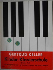 Noten: Gertrud Keller, Kinder - Klavierschule, erster Teil. Heinrichshofen