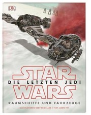 Star Wars™ Die letzten Jedi. Raumschiffe und Fahrzeuge