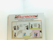 Willi Wacker. Von Schwiegermüttern, Ehefrauen, Sperrstunden und anderen Schicksa