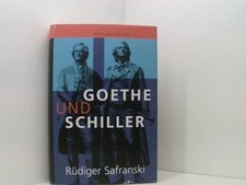 Goethe und Schiller Geschichte einer Freundschaft Safranski, Rüdiger: