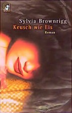 Keusch wie Eis. Roman