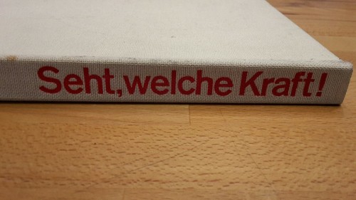 Seht welche kraft die - welche,