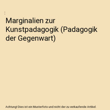 Marginalien zur Kunstpadagogik [Padagogik der Gegenwart]