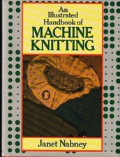 An Illustrated Handbook of Machine Knitting, Janet Nabney, original book 1987