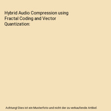Hybrid Audio Compression using Fractal Coding and Vector Quantization, Zahraa Mo