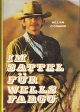 O’CONNOR, William „Im Sattel für Wells Fargo“  neuwertig,  Western 60iger Jahre